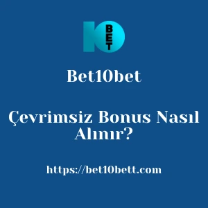 Bet10bet Çevrimsiz Bonus Nasıl Alınır?