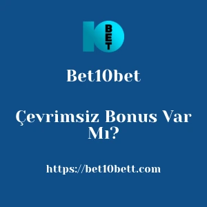 Bet10bet Çevrimsiz Bonus Var Mı?