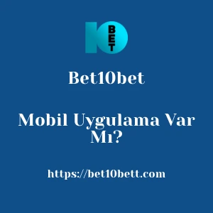 Bet10bet Mobil Uygulama Var Mı?