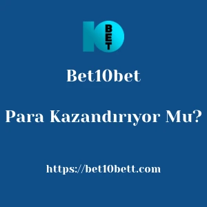 Bet10bet Para Kazandırıyor Mu?